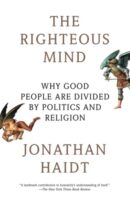 The Righteous Mind: Why Good People Are Divided by Politics and Religion