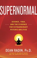 Supernormal: Science, Yoga, and the Evidence for Extraordinary Psychic Abilities