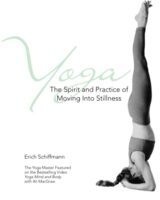 Yoga: The Spirit and Practice of Moving into Stillness