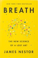 Breath: The New Science of a Lost Art