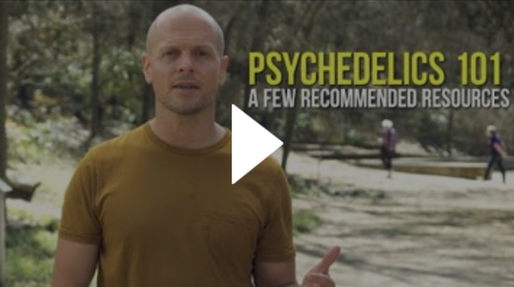 Psychedelics 101: Books, Documentaries, Podcasts, Science, and More | Tim Ferriss